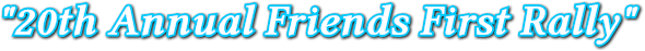 "20th Annual Friends First Rally" "20th Annual Friends First Rally"